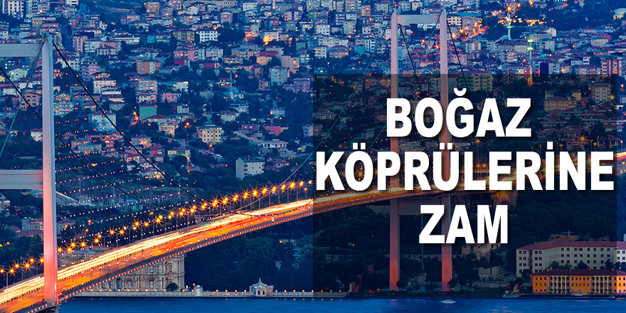 Boğaz köprülerinden zamlı geçiş ücreti belli oldu