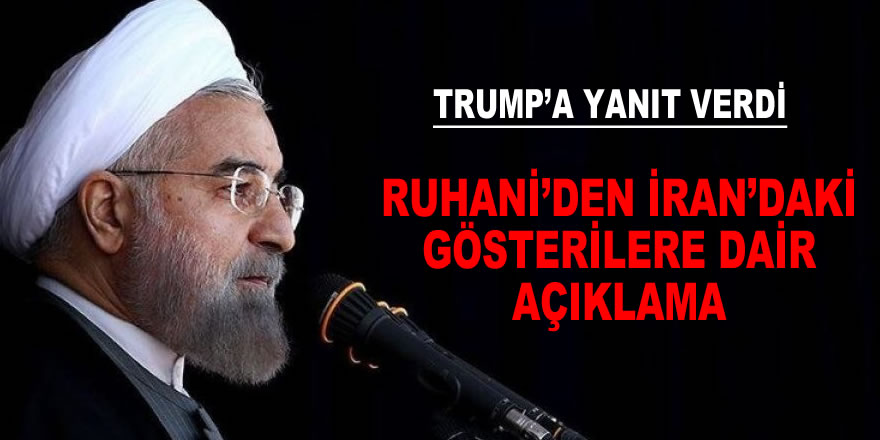 Ruhani'den İran'daki gösterilere dair açıklama