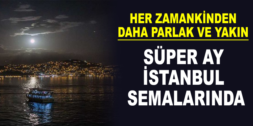 'Süper Ay' İstanbul semalarında