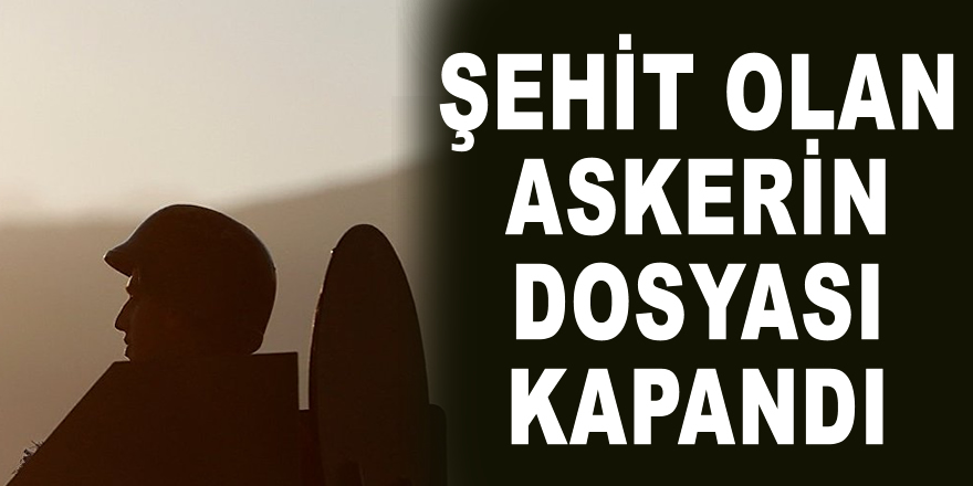 Afrinde hayatını kaybeden askerin haciz dosyası kapandı 14